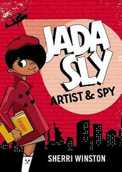 Jada Sly, Artist & Spy, Hardcover/Sherri Winston