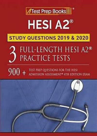 HESI A2 Study Questions 2019 & 2020: Three Full-Length HESI A2 Practice Tests: 900+ Test Prep Questions for the HESI Admissions Assessment 4th Edition, Paperback/Test Prep Books Study Guide Team