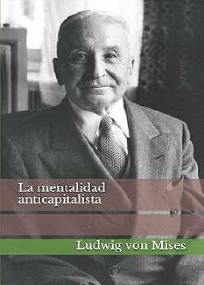 La Mentalidad Anticapitalista, Paperback/Daniel Buenrostro