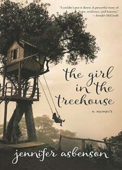 The Girl in the Treehouse: A Memoir, Paperback/Jennifer Asbenson