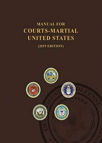 Manual for Courts-Martial, United States 2019 Edition, Paperback/United States Department of Defense