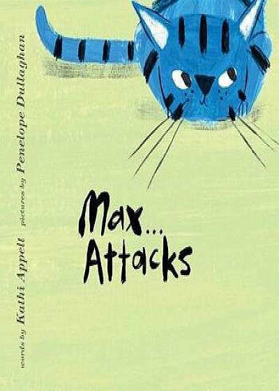 Max Attacks, Hardcover/Kathi Appelt