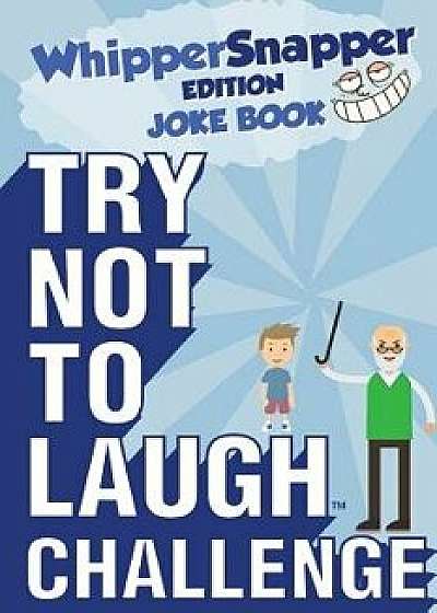 Try Not to Laugh Challenge - Whippersnapper Edition: The Christmas Joke Book Contest for Kids Ages 6, 7, 8, 9, 10, and 11 Years Old - A Stocking Stuff, Paperback/Crazy Corey