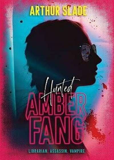 Amber Fang: Hunted, Paperback/Arthur Slade