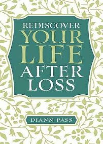 Rediscover Your Life After Loss, Hardcover/Diann Pass