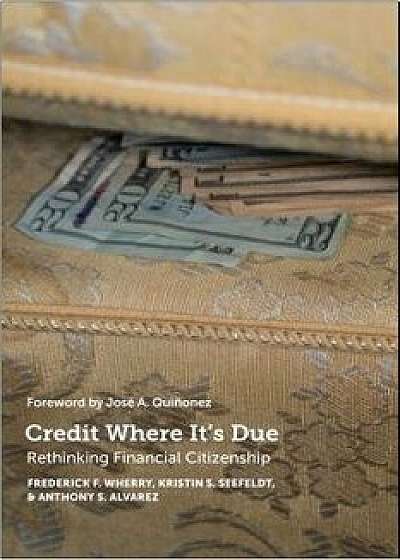 Credit Where It's Due: Rethinking Financial Citizenship, Paperback/Frederick F. Wherry