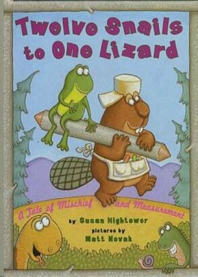Twelve Snails to One Lizard: A Tale of Mischief and Measurement, Hardcover/Susan Hightower
