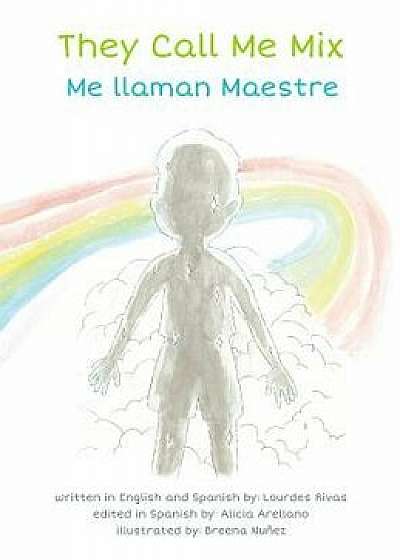 They Call Me Mix/Me Llaman Maestre, Hardcover/Lourdes Rivas