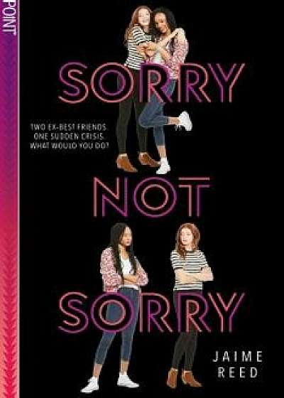 Sorry Not Sorry (Point Paperbacks)/Jaime Reed