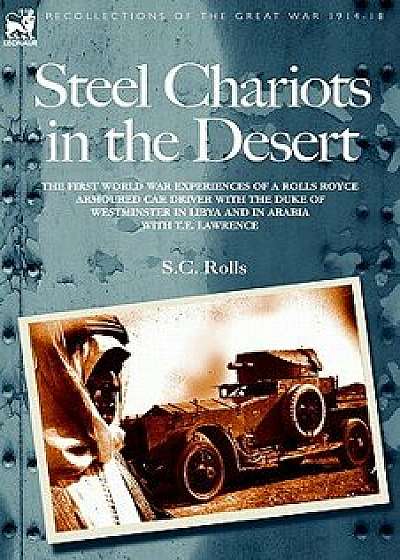 Steel Chariots in the Desert, Hardcover/S. C. Rolls