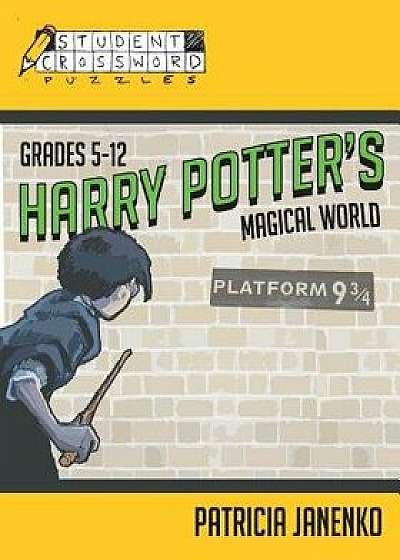 Harry Potter's Magical World: Student Crossword Puzzles Grades 5-12, Paperback/Patricia Janenko