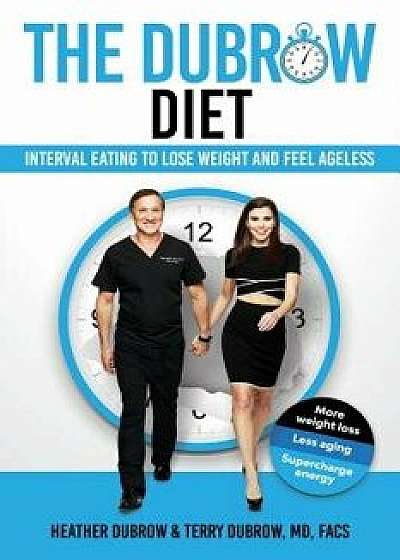 The Dubrow Diet: Interval Eating to Lose Weight and Feel Ageless, Hardcover/Heather Dubrow