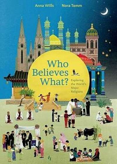 Who Believes What?: Exploring the World's Major Religions, Hardcover/Wills