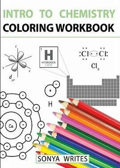Intro to Chemistry Coloring Workbook, Paperback/Sonya Writes