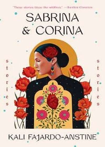 Sabrina & Corina: Stories, Hardcover/Kali Fajardo-Anstine