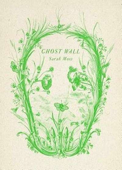 Ghost Wall, Hardcover/Sarah Moss