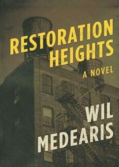 Restoration Heights, Hardcover/Wil Medearis