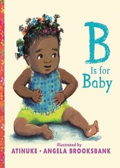 B Is for Baby, Hardcover/Atinuke