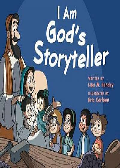 I Am God's Storyteller, Hardcover/Lisa M. Hendey
