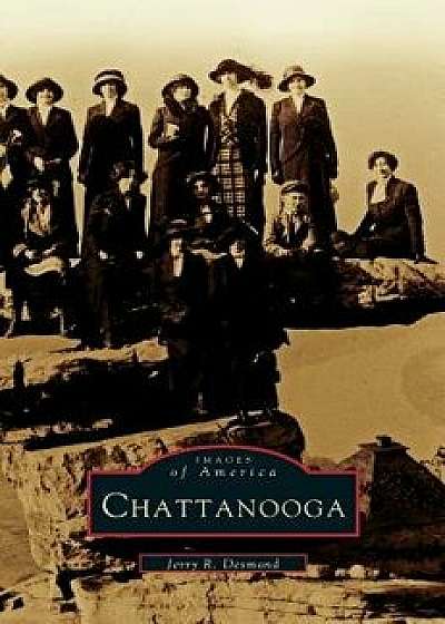 Chattanooga, Hardcover/Jerry R. Desmond