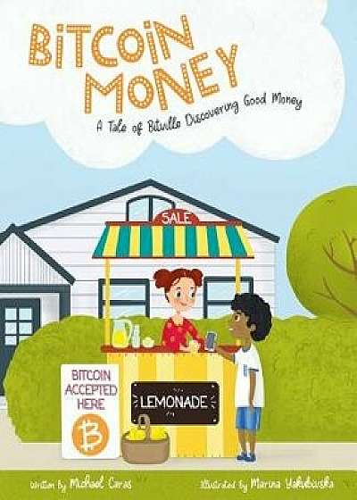 Bitcoin Money: A Tale of Bitville Discovering Good Money, Paperback/Michael Caras