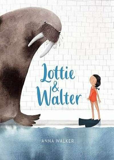 Lottie & Walter, Hardcover/Anna Walker