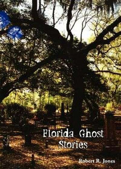 Florida Ghost Stories, Paperback/Robert R. Jones