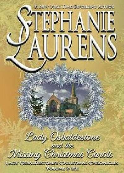 Lady Osbaldestone and the Missing Christmas Carols, Paperback/Stephanie Laurens
