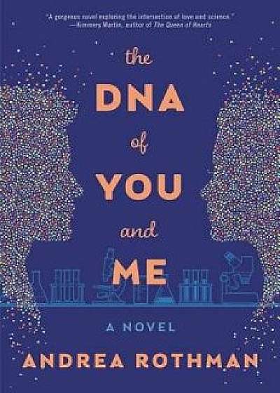 The DNA of You and Me, Hardcover/Andrea Rothman