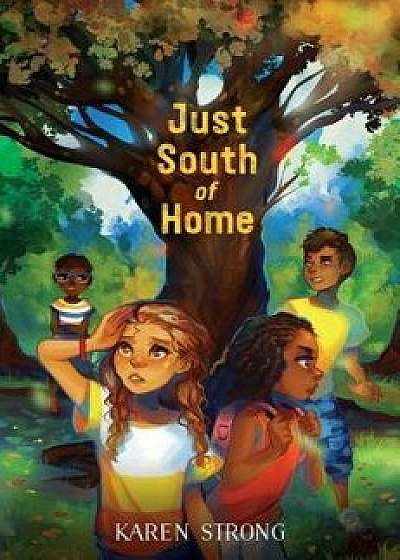 Just South of Home, Hardcover/Karen Strong