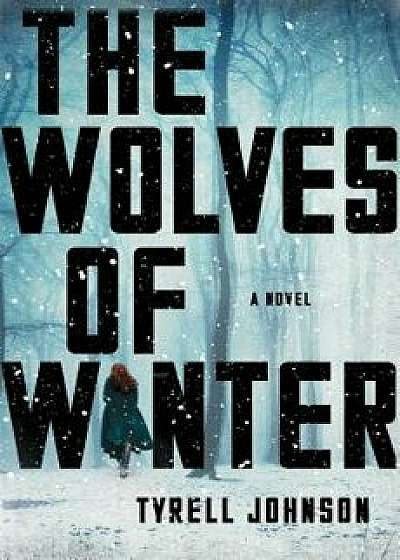 The Wolves of Winter, Paperback/Tyrell Johnson