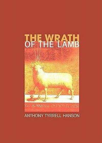 The Wrath of the Lamb, Paperback/Anthony Tyrrell Hanson