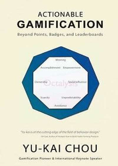 Actionable Gamification: Beyond Points, Badges and Leaderboards, Paperback/Yu-Kai Chou