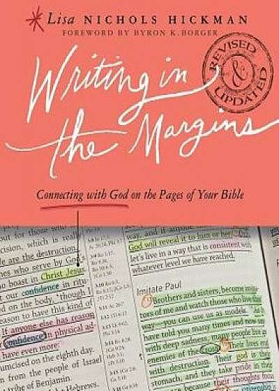 Writing in the Margins: Connecting with God on the Pages of Your Bible, Paperback/Lisa Nichols Hickman