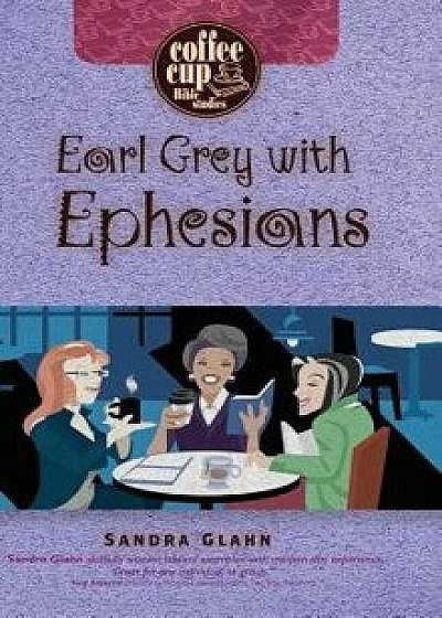 Earl Grey with Ephesians, Paperback/Sandra Glahn