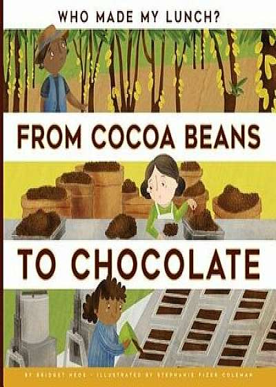 From Cocoa Beans to Chocolate, Paperback/Bridget Heos
