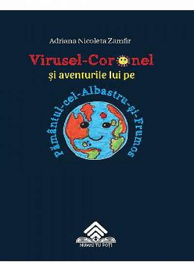 Virusel-Coronel si aventurile lui pe Pamantul-cel-Albastru-si-Frumos