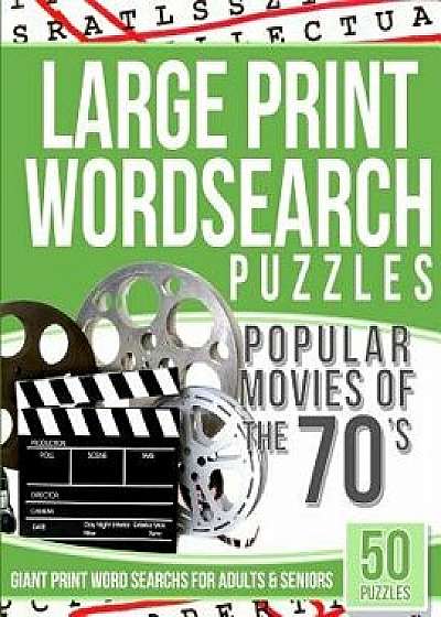 Large Print Wordsearch Puzzles Popular Movies of the 70s: Giant Print Word Searchs for Adults & Seniors/Word Search Puzzles