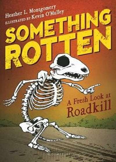 Something Rotten: A Fresh Look at Roadkill, Hardcover/Heather L. Montgomery