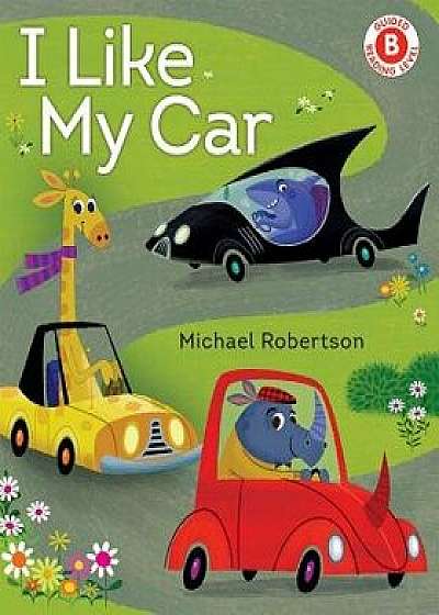 I Like My Car, Hardcover/Michael Robertson