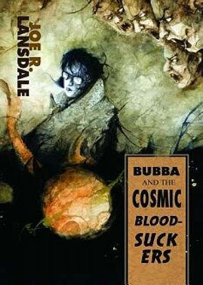 Bubba and the Cosmic Blood-Suckers / Bubba Ho-Tep, Paperback/Joe R. Lansdale