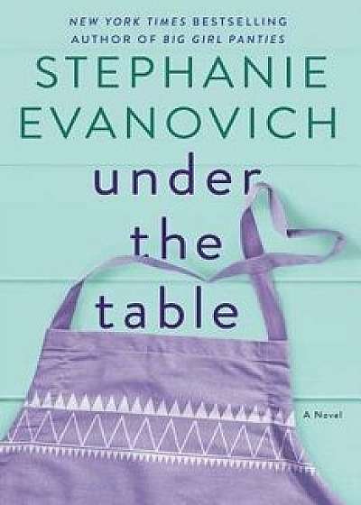 Under the Table, Hardcover/Stephanie Evanovich