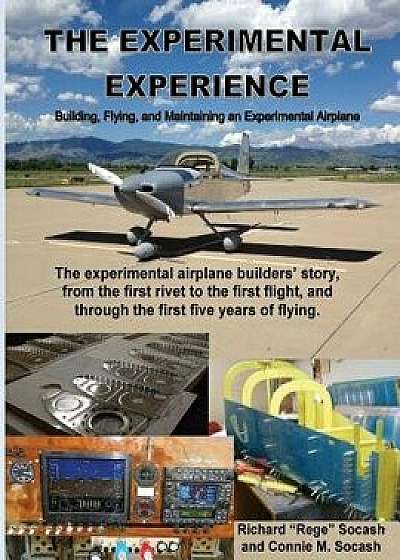 The Experimental Experience: Building, Flying, and Maintaining an Experimental Airplane, Paperback/Richard Rege Socash