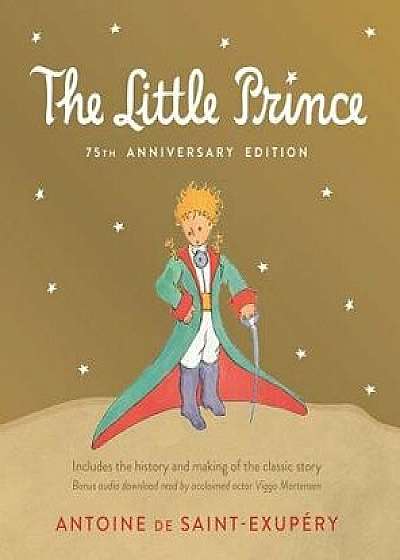 Little Prince: Includes the History and Making of the Classic Story, Hardcover/Antoine De Saint-Exupery