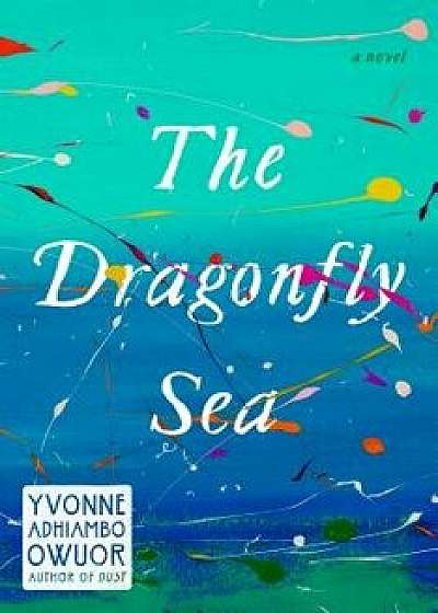 The Dragonfly Sea, Hardcover/Yvonne Adhiambo Owuor