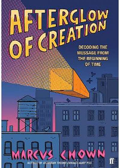 Afterglow of Creation: Decoding the message from the beginning of time