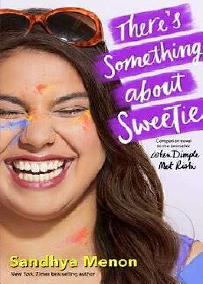 There's Something about Sweetie, Hardcover/Sandhya Menon