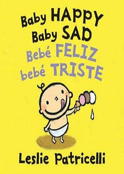 Baby Happy Baby Sad/Beb Feliz Beb Triste/Leslie Patricelli