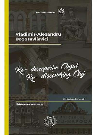 Re-descoperim Clujul II. Re-discovering Cluj II