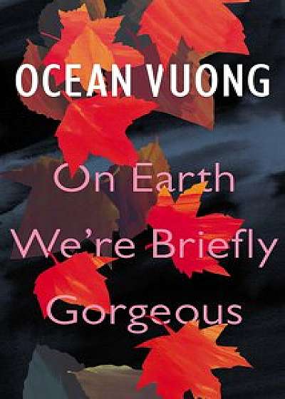 On Earth We're Briefly Gorgeous/Ocean Vuong